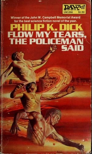 Philip Dick: Flow my tears, the policeman said (1975, Daw Books)