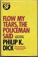 Philip Dick: Flow my tears, the policeman said (1974, Gollancz)