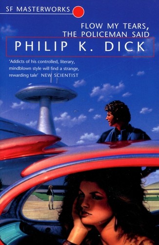 Philip Dick: Flow my tears, the policeman said (2001, Gollancz)