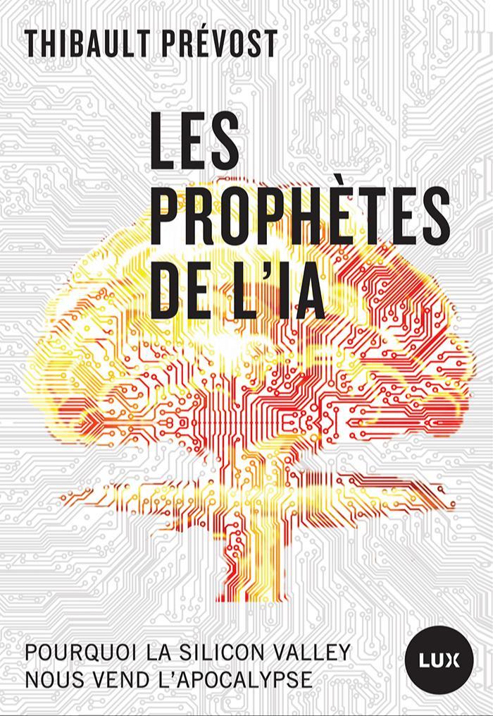 Thibault Prévost: Les prophètes de l’IA (French language, 2024, Lux Éditeur)