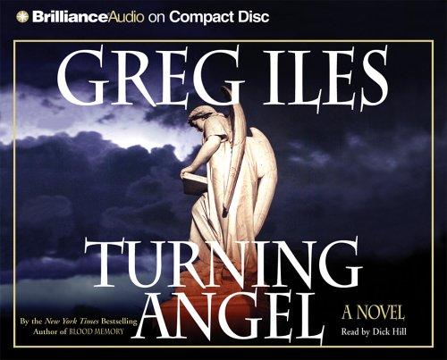 Greg Iles: Turning Angel (Iles, Greg) (AudiobookFormat, 2005, Brilliance Audio on CD)