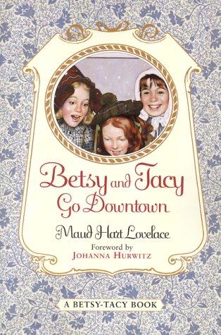 Maud Hart Lovelace, Lois Lenski: Betsy and Tacy Go Downtown (Hardcover, 1993, Harpercollins)