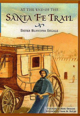 Blandina Segale: At the end of the Santa Fe Trail (1999, University of New Mexico Press)
