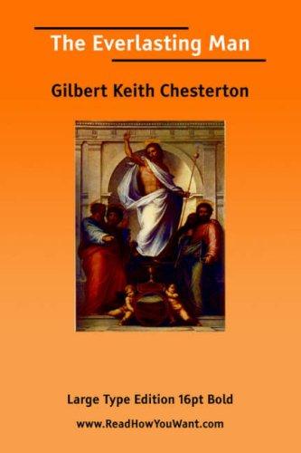 G. K. Chesterton: The Everlasting Man (Large Print) (Paperback, 2006, ReadHowYouWant.com)