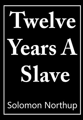 Solomon Northup, Solomon Northup: 12 Years a Slave (Paperback, 2018, Createspace Independent Publishing Platform, CreateSpace Independent Publishing Platform)