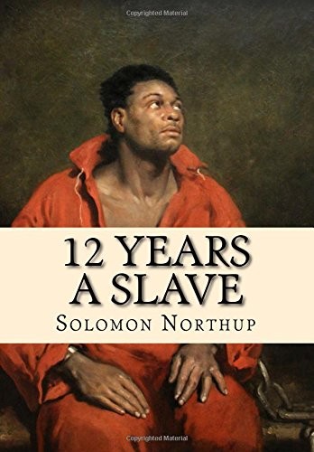 Solomon Northup, Solomon Northup: 12 Years a Slave (Paperback, 2015, CreateSpace Independent Publishing Platform)