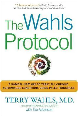 Terry Wahls M.D., Eve Adamson: The Wahls Protocol (2015)