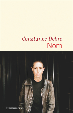 Constance Debré: Nom (Flammarion)