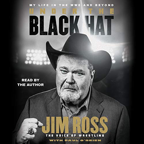 Jim Ross: Under the Black Hat (AudiobookFormat, 2020, Simon & Schuster Audio, Simon & Schuster Audio and Blackstone Publishing)