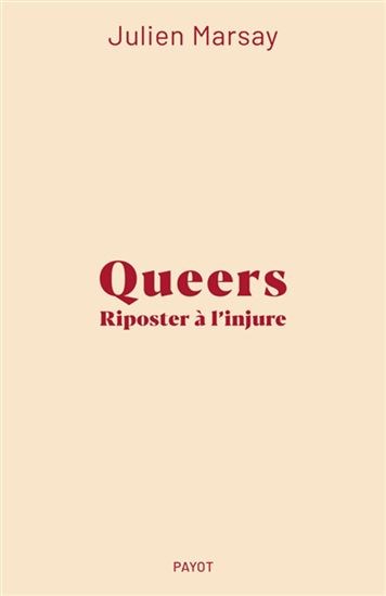 Julien Marsay: Queers Riposter à l'injure (Paperback, French language, Éditions Payot)