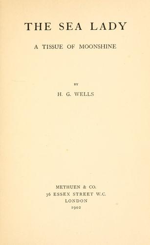 H. G. Wells: The sea lady (1902, Methuen)
