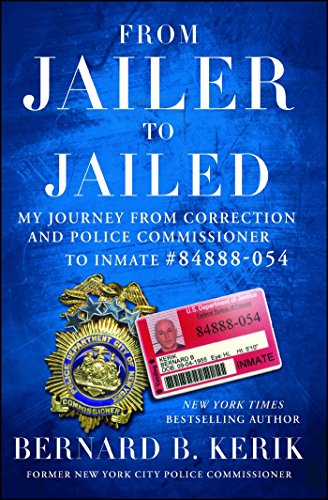 Bernard B. Kerik: From Jailer to Jailed (Paperback, 2015)