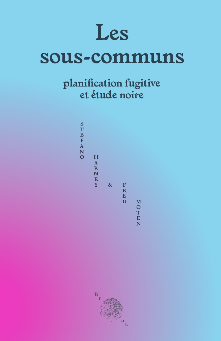 Stefano Harney, Fred Moten: Les sous-communs (2022, Brock)