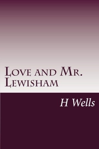 H. G. Wells: Love and Mr. Lewisham (Paperback, 2014, CreateSpace Independent Publishing Platform)