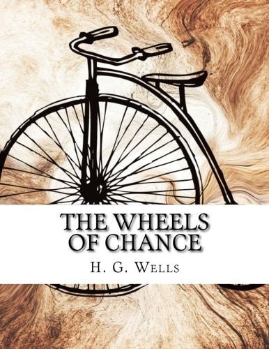 H. G. Wells: The Wheels of Chance (Paperback, 2016, CreateSpace Independent Publishing Platform)
