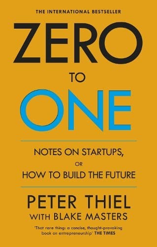 Peter Thiel, Blake Masters: Zero to One (2014, Ebury Publishing)
