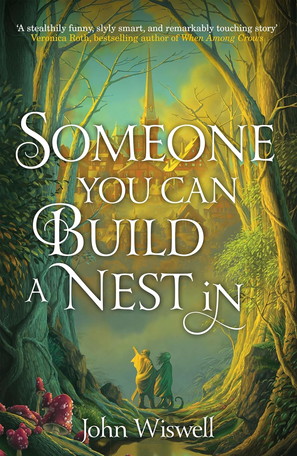John Wiswell: Someone You Can Build a Nest In (EBook, Jo Fletcher Books)