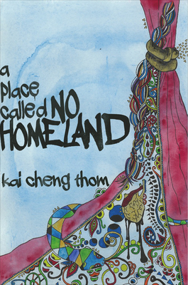 Kai Cheng Thom: A Place Called No Homeland (Paperback, 2017, Arsenal Pulp Press)