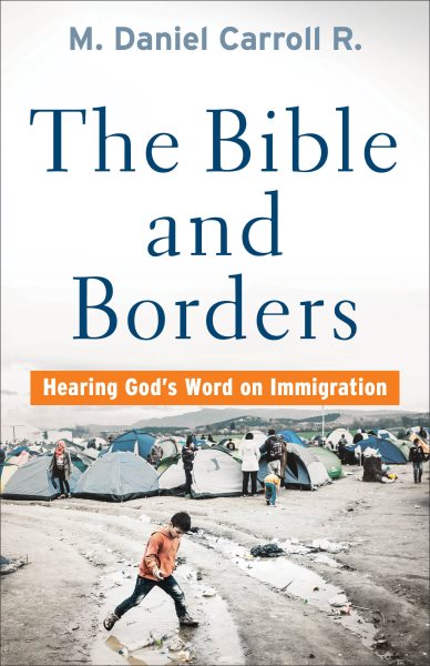 M. Daniel Carroll R.: Bible and Borders (Paperback, 2020, Brazos Press)