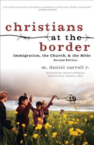 M. Daniel Carroll R.: Christians at the Border (EBook, 2013, Brazos Press)