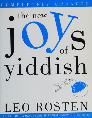 Leo Calvin Rosten, Lawrence Bush: The new Joys of Yiddish (2001, Three Rivers, Press)