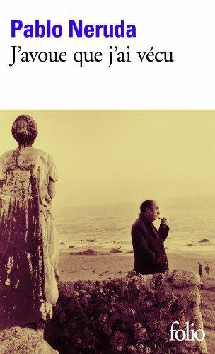Pablo Neruda: J'avoue que j'ai vécu (French language)