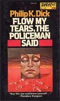 Philip Dick: Flow My Tears, the Policeman Said (1975, Daw Books)
