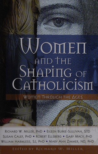 Richard Miller: Women and the shaping of Catholicism (2009, Liguori Publications)