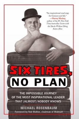 Michael Rosenbaum: Six Tires No Plan (2012, Greenleaf Book Group, Greenleaf Book Group Press)