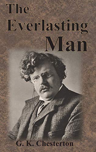 G. K. Chesterton: The Everlasting Man (Hardcover, 1925, Chump Change)