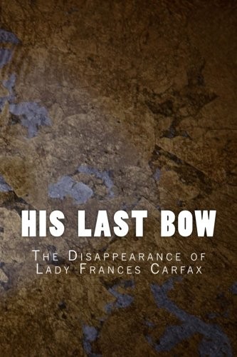 Arthur Conan Doyle, Arthur Conan Doyle: His Last Bow (Paperback, 2016, CreateSpace Independent Publishing Platform)