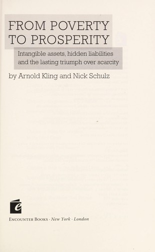 Arnold S. Kling: From poverty to prosperity (2009, Encounter Books)
