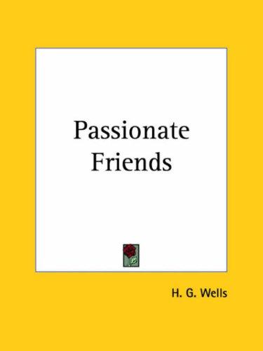 H. G. Wells: Passionate Friends (Paperback, 2003, Kessinger Publishing)