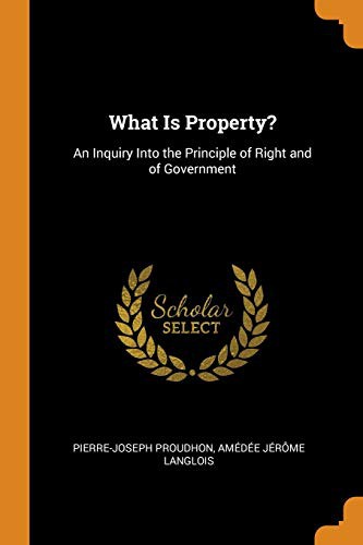 P.-J. Proudhon, Amédée Jérôme Langlois: What Is Property? (Paperback, Franklin Classics)