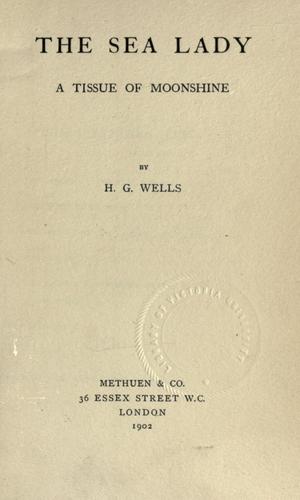 H. G. Wells: The sea lady (1902, Methuen)