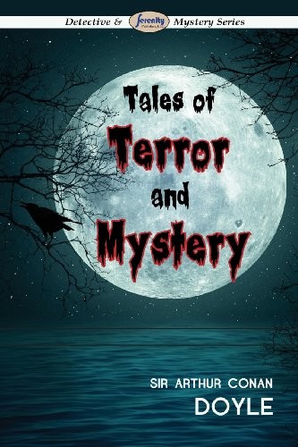 Arthur Conan Doyle: Tales of Terror and Mystery (2013, Serenity Publishers, LLC)