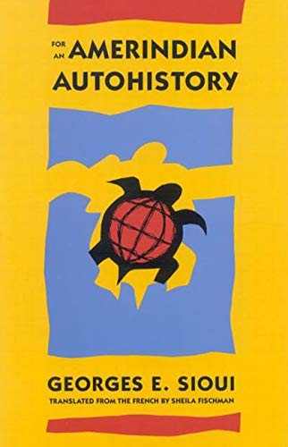 Georges E. Sioui: For an Amerindian autohistory (1992, McGill-Queen's University Press)