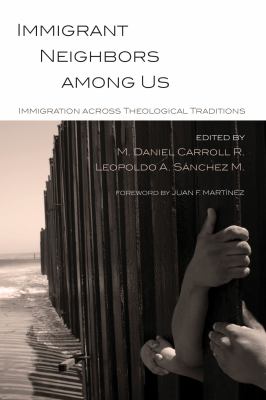 M. Daniel Carroll R., Leopoldo A. Sánchez M.: Immigrant Neighbors Among Us (Paperback, 2015, Pickwick Publications)