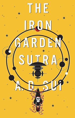 A.D. Sui: The Iron Garden Sutra (Hardcover, 2026, Erewhon Books)