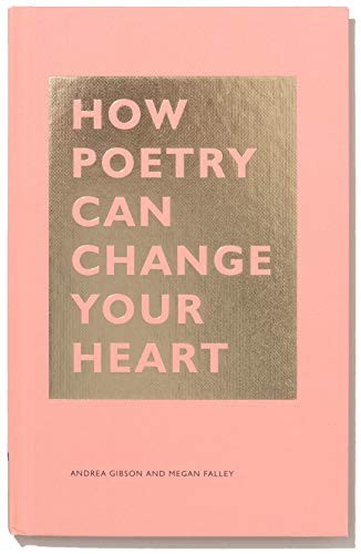 Andrea Gibson, Megan Falley: How Poetry Can Change Your Heart (2019, Chronicle Books)