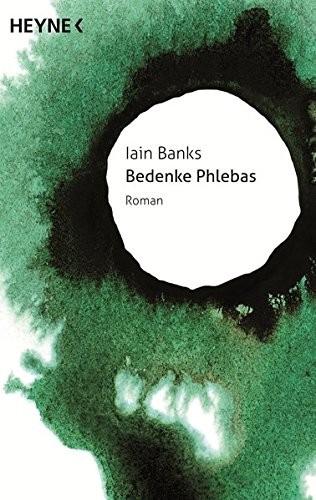 Bedenke Phlebas: Roman -  -  - (Heyne Verlag)