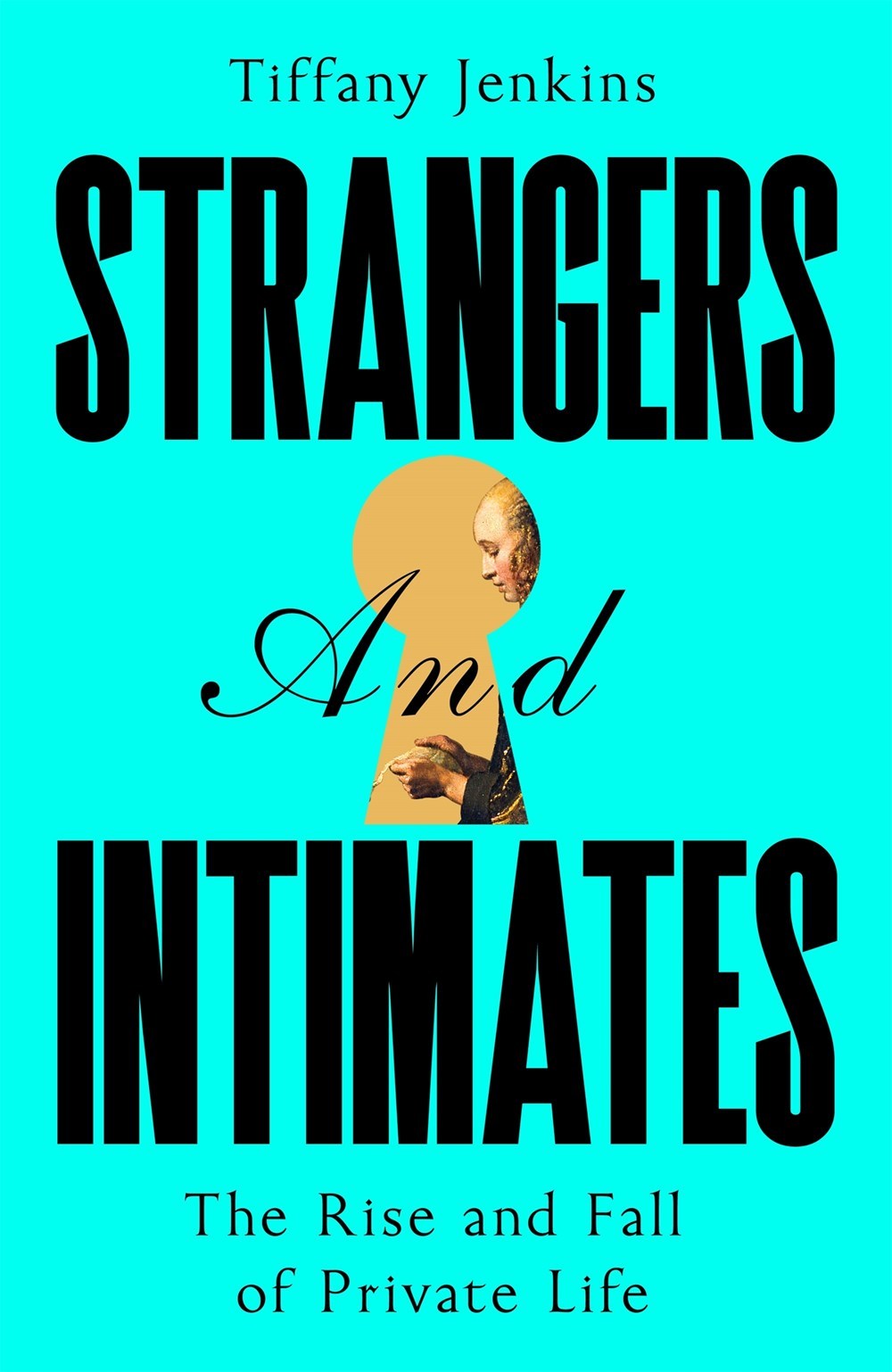 Tiffany Jenkins: Strangers and Intimates (Hardcover, 2025, Pan Macmillan)