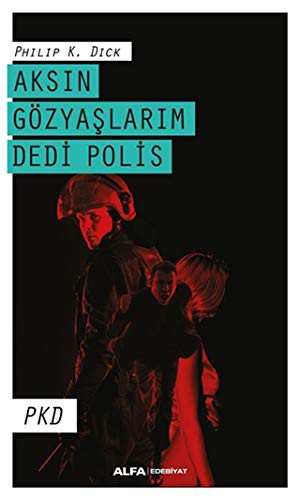 Philip Dick: Aksin Gözyaslarim Dedi Polis (Paperback, 2021, Alfa Yayinlari)