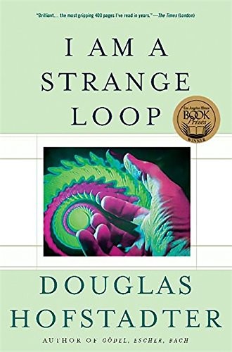 Douglas R. Hofstadter: I Am a Strange Loop (2008, Basic Books)