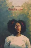 Julie Lombe: Rendre soin (Blast)