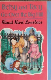 Maud Hart Lovelace: Betsy and Tacy Go Over the Big Hill (1979, HarperCollins)