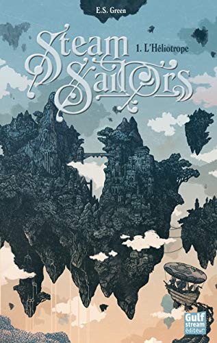 Ellie S Green: Steam Sailors - tome 1 L'Héliotrope (Paperback, GULF STREAM)