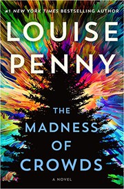 Louise Penny: The Madness of Crowds (2021, Minotaur Books)